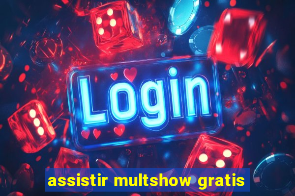 assistir multshow gratis